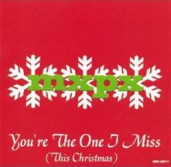 MxPx : You're the One I Miss (This Christmas)